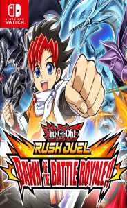 Yu-Gi-Oh! RUSH DUEL: Dawn of the Battle Royale!! Switch NSP poster